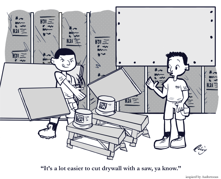 Cartoon of worker karate chopping a board of drywall. The other worker says, "It's a lot easier to cut drywall with a saw, ya know?"