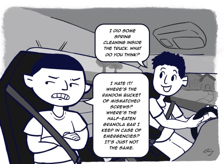 Cartoon panel of two workers in a truck. One worker says, "I did some spring cleaning inside the truck. What do you think?" The other one says, "I hate it! Where's the random bucket of mismatched screws? Where's the half-eaten granola bar I keep just in case of emergencies? It's just not the same."